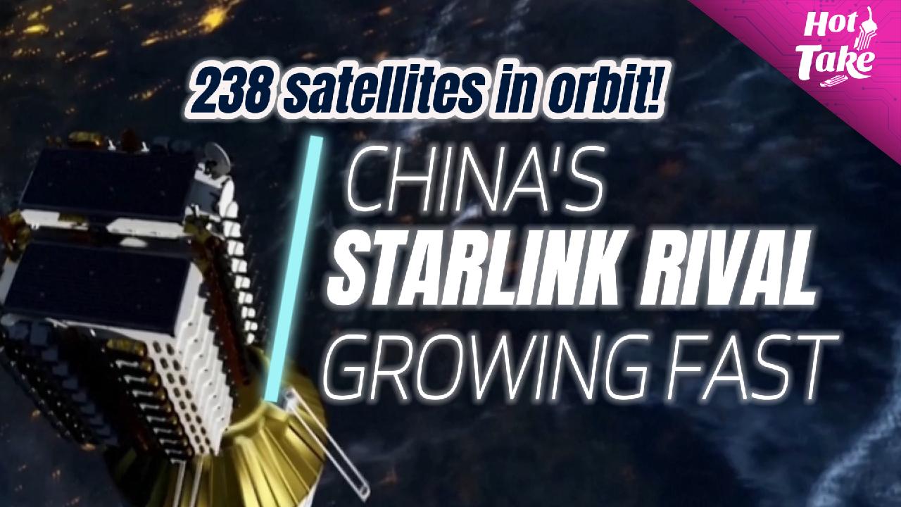 Hot Take: China's answer to Starlink has 238 satellites in orbit